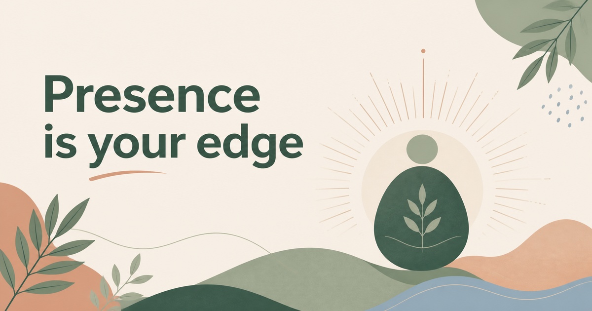 Presence as a Competitive Advantage